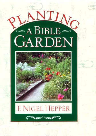 Planting a Bible Garden: A Good Book Practical Guide,Used