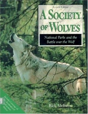 A Society of Wolves: National Parks and the Battle over the Wolf,Used