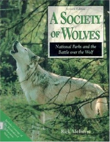 A Society of Wolves: National Parks and the Battle over the Wolf,Used