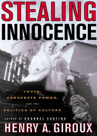Stealing Innocence: Youth, Corporate Power and the Politics of Culture,Used