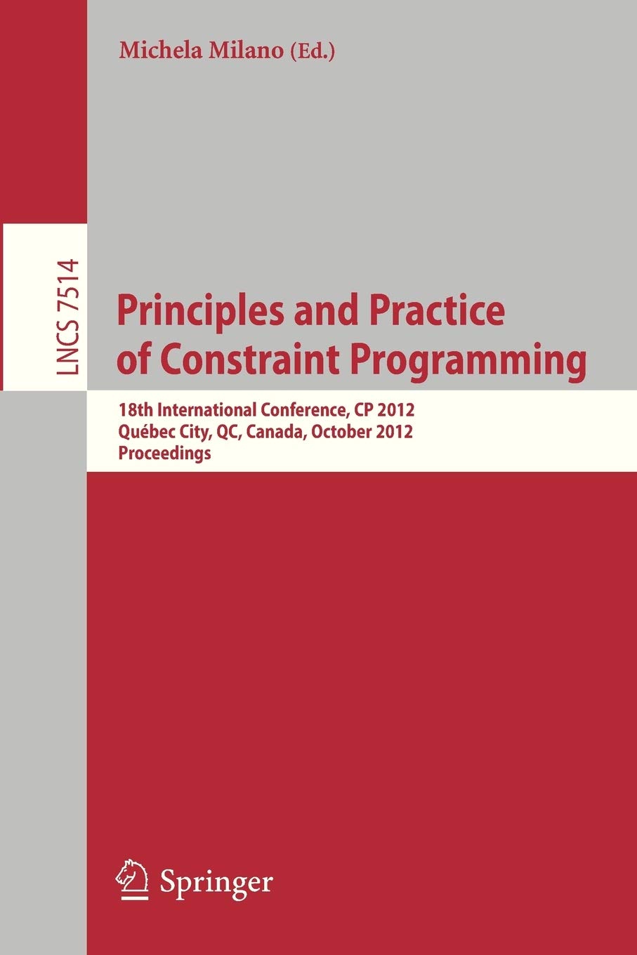 Principles and Practice of Constraint Programming  CP 2012: 18th International Conference, CP 2012, Qubec City, QC, Canada, O,Used