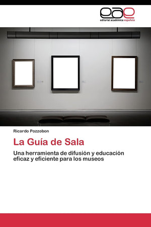 La Gua de Sala: Una herramienta de difusin y educacin eficaz y eficiente para los museos (Spanish Edition),Used