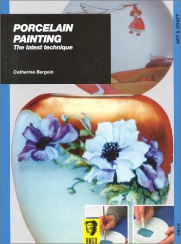 Porcelain Painting: The Latest Techniques,New