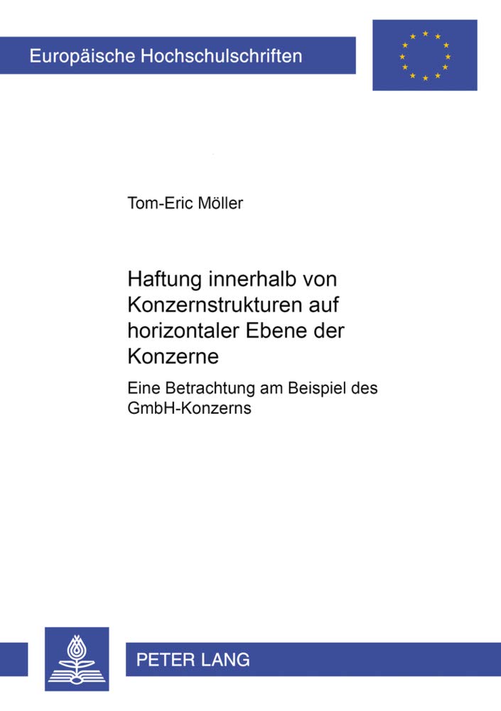 Haftung Innerhalb Von Konzernstrukturen Auf Horizontaler Ebene Der Konzerne: Eine Betrachtung Am Beispiel Des Gmbhkonzerns (Eur,Used