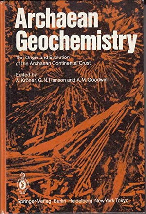 Archaean Geochemistry: The Origin and Evolution of the Archaean Continental Crust,Used