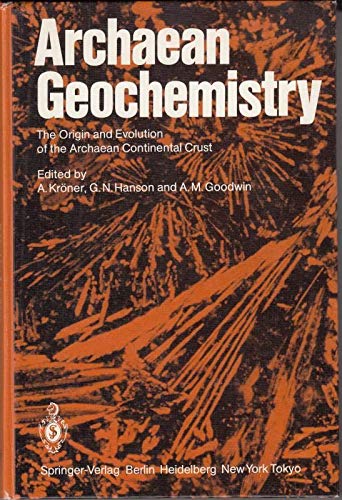 Archaean Geochemistry: The Origin and Evolution of the Archaean Continental Crust,Used