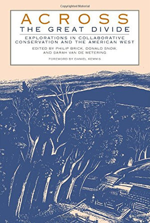 Across the Great Divide: Explorations In Collaborative Conservation And The American West,Used