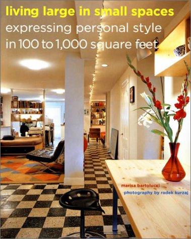 Living Large in Small Spaces: Expressing Personal Style in 100 to 1,000 Square Feet,Used