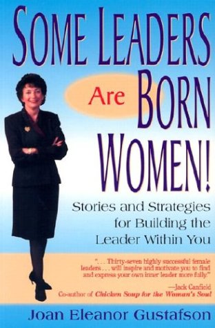 Some Leaders Are Born Women! Stories and Strategies for Building the Leader within You,Used