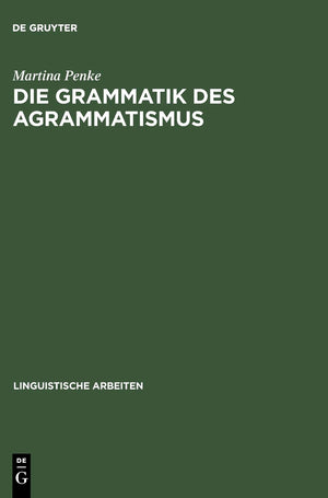 Die Grammatik des Agrammatismus: Eine linguistische Untersuchung zu Wortstellung und Flexion bei BrocaAphasie (Linguistische Ar,Used