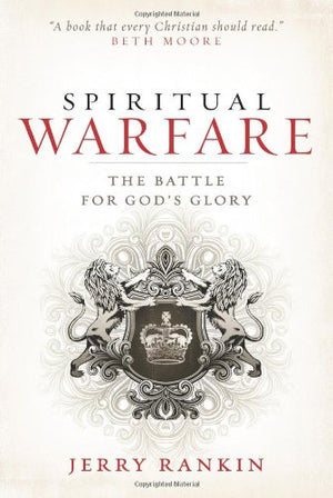 Spiritual Warfare: The Battle For God'S Glory,New