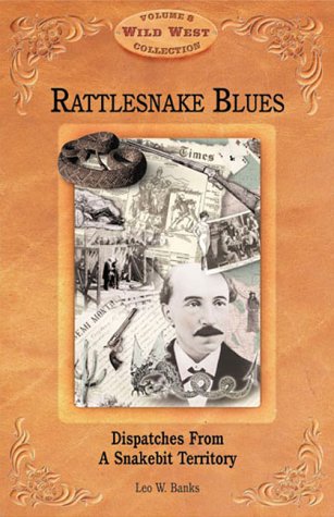 Rattlesnake Blues: Dispatches from a Snakebit Territory,Used