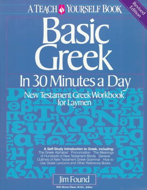 Basic Greek in Thirty Minutes a Day: New Testament Greek Workbook for Laymen,Used