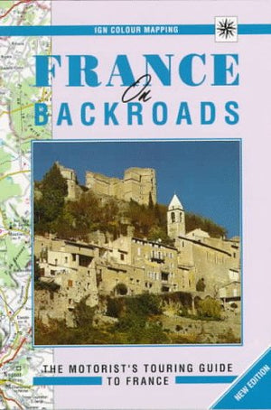 France on Backroads: The Motorist's Touring Guide to the French Countryside,Used
