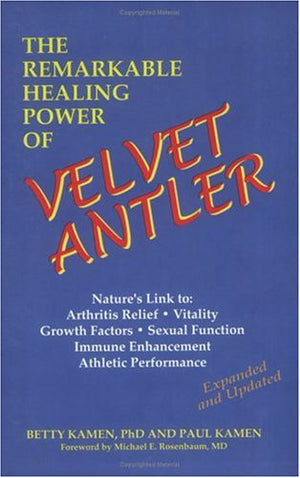 The Remarkable Healing Power Of Velvet Antler,New