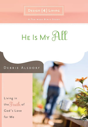 He Is My All: Living in the Truth of God's Love for Me (Design4living),Used