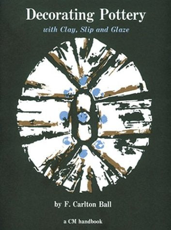 Decorating Pottery With Clay, Slip And Glaze-new