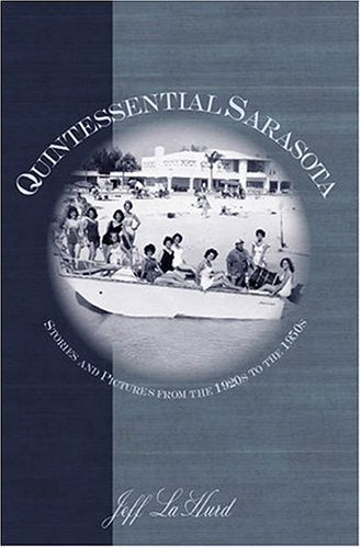 Quintessential Sarasota: Stories and Pictures from the 1920s to the 1950s (American Chronicles),Used