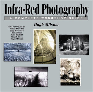 InfraRed Photography: A Complete Workshop Guide,Used