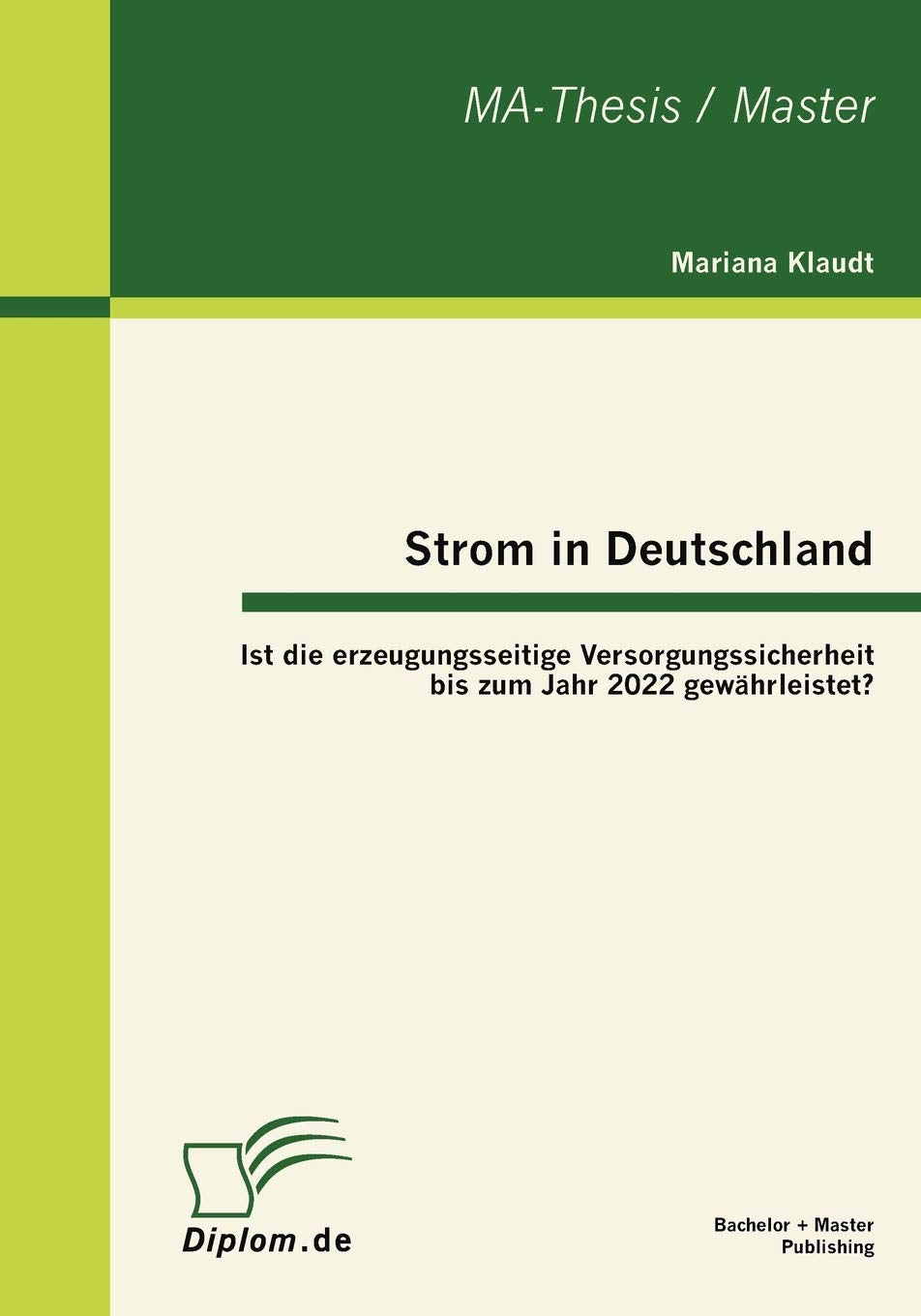 Strom in Deutschland  Ist die erzeugungsseitige Versorgungssicherheit bis zum Jahr 2022 gewhrleistet? (German Edition),Used
