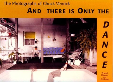 And There Is Only the Dance: The Photographs of Chuck Venrick,Used