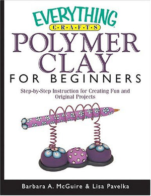Everything Crafts Polymer Clay For Beginners (Everything Series),Used