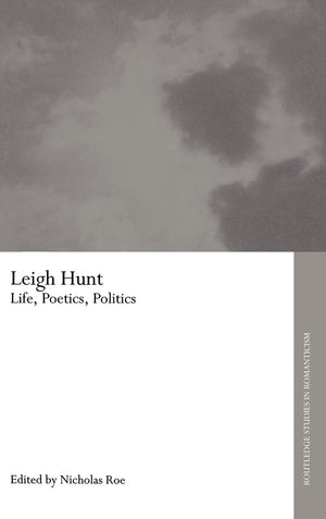 Leigh Hunt: Life, Poetics, Politics (Routledge Studies In Romanticism),Used