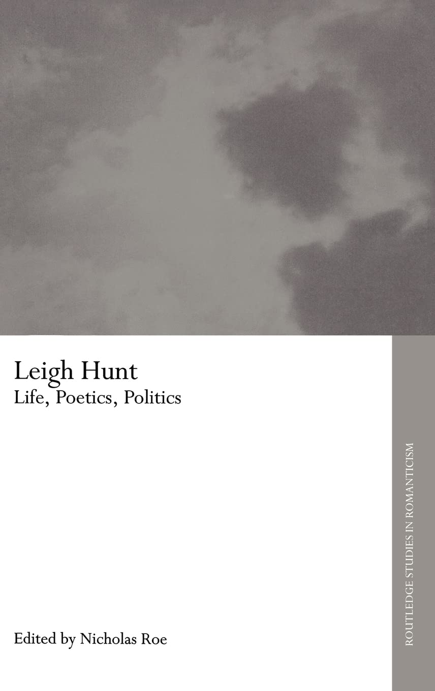 Leigh Hunt: Life, Poetics, Politics (Routledge Studies In Romanticism),Used