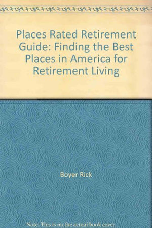 Places rated retirement guide: Finding the best places in America for retirement living,Used