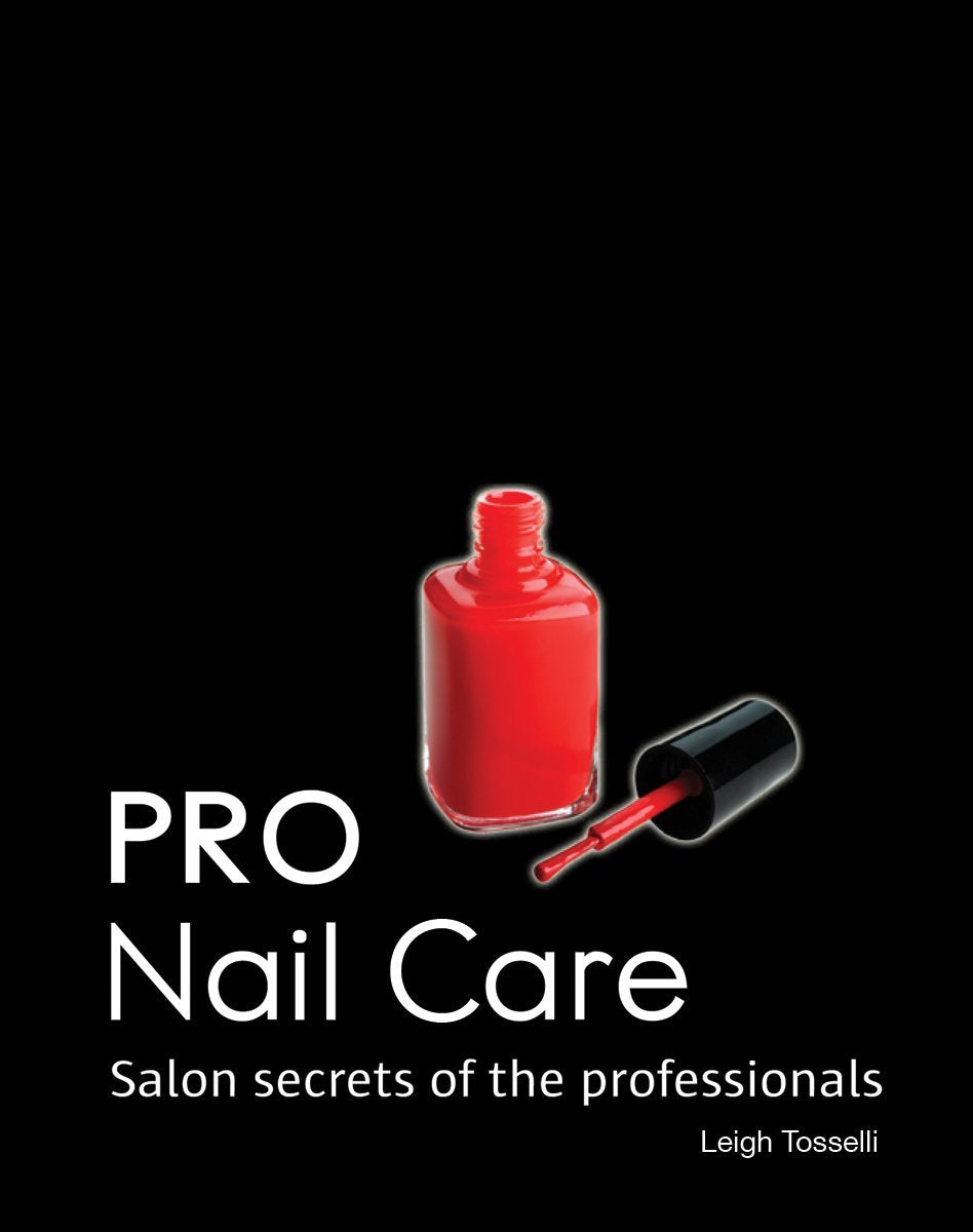 Pro Nail Care: Salon Secrets of the Professionals,Used