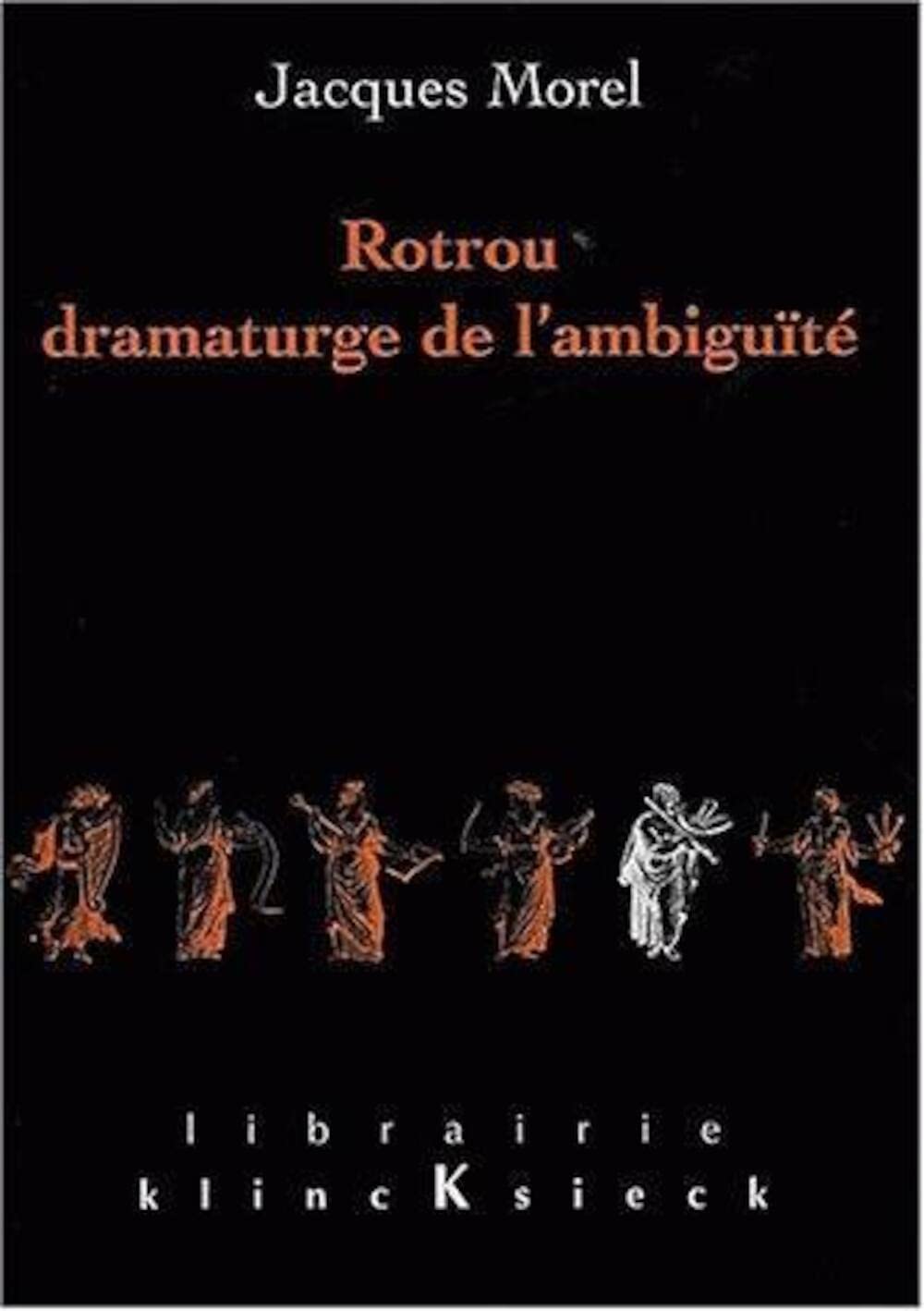 Rotrou, Dramaturge De L'Ambigut (Librairie Klincksieck  Serie Litterature) (French Edition),Used
