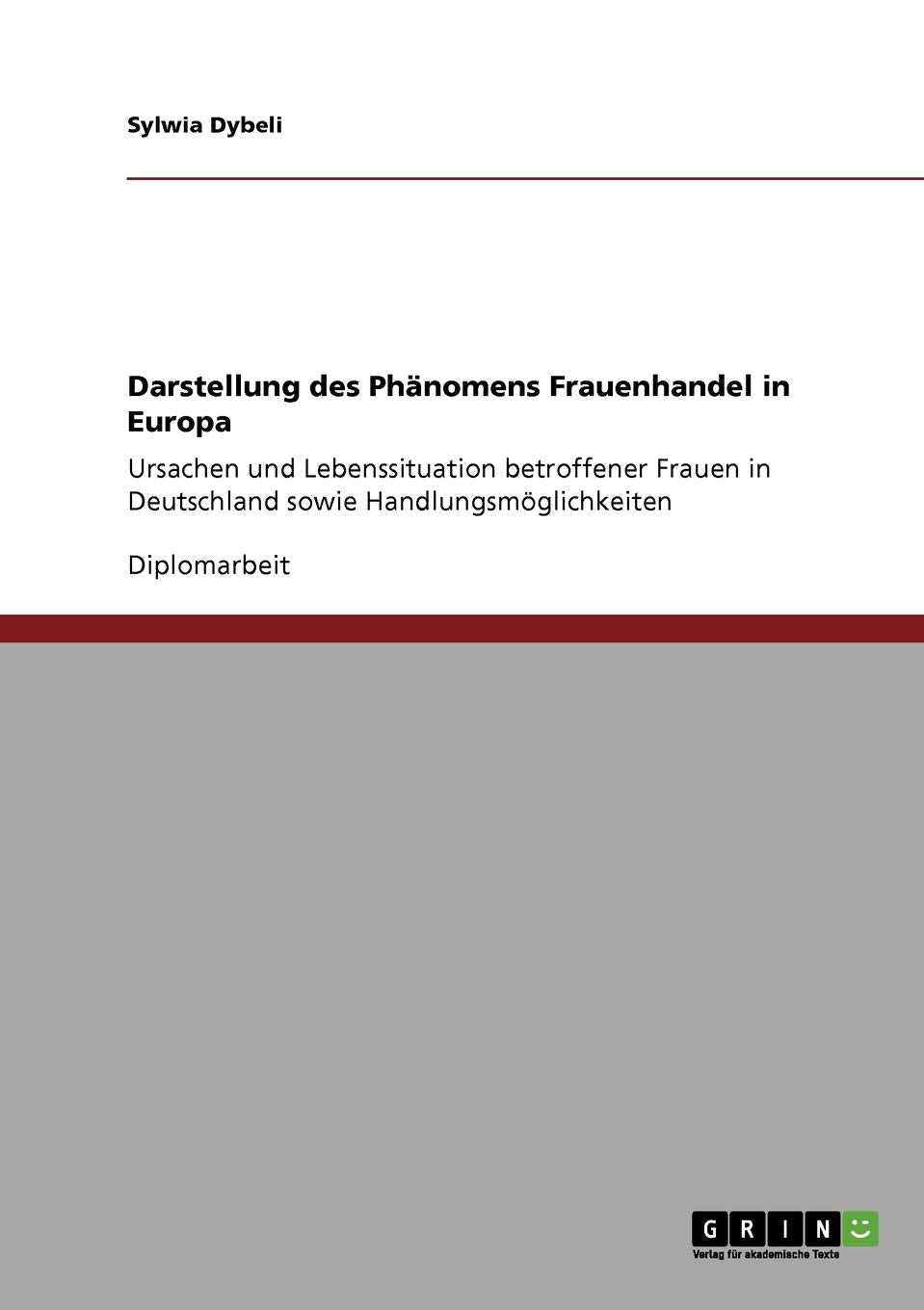 Frauenhandel in Europa. Zu Ursachen und Lebenssituation betroffener Frauen in Deutschland: Analyse und Handlungsmglichkeiten (Ge,Used