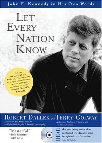 Let Every Nation Know: John F. Kennedy in His Own Words,New