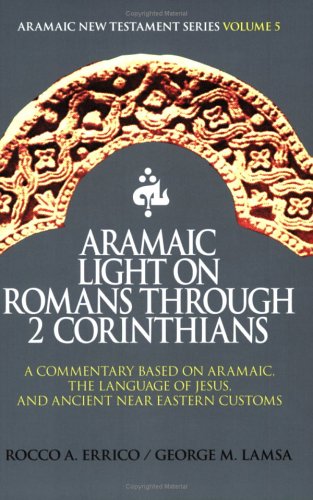 Aramaic Light On Romans Through 2 Corinthians,New