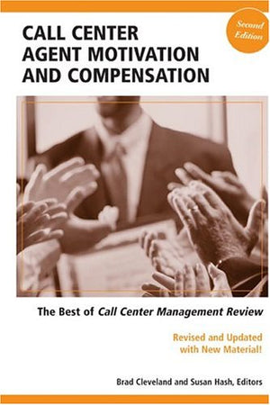 Call Center Agent Motivation and Compensation: The Best of Call Center Management Review, Second Edition,Used