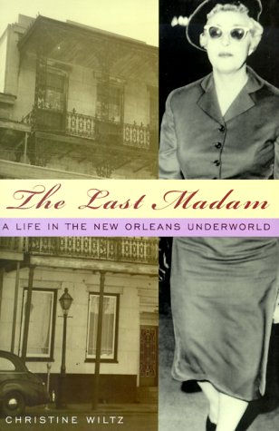 The Last Madam: A Life in the New Orleans Underworld,New