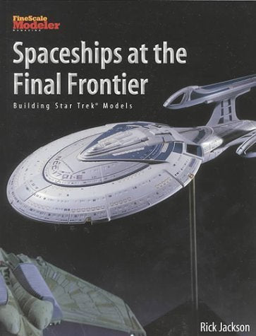 Spaceships at the Final Frontier: Building Star Trek Models K,Used