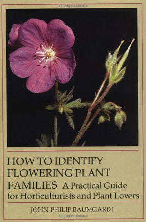 How to Identify Flowering Plant Families: A Practical Guide for Horticulturist and Plant Lover,Used