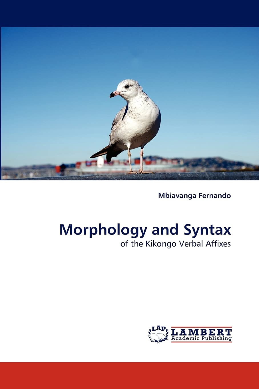 Morphology and Syntax: of the Kikongo Verbal Affixes,Used