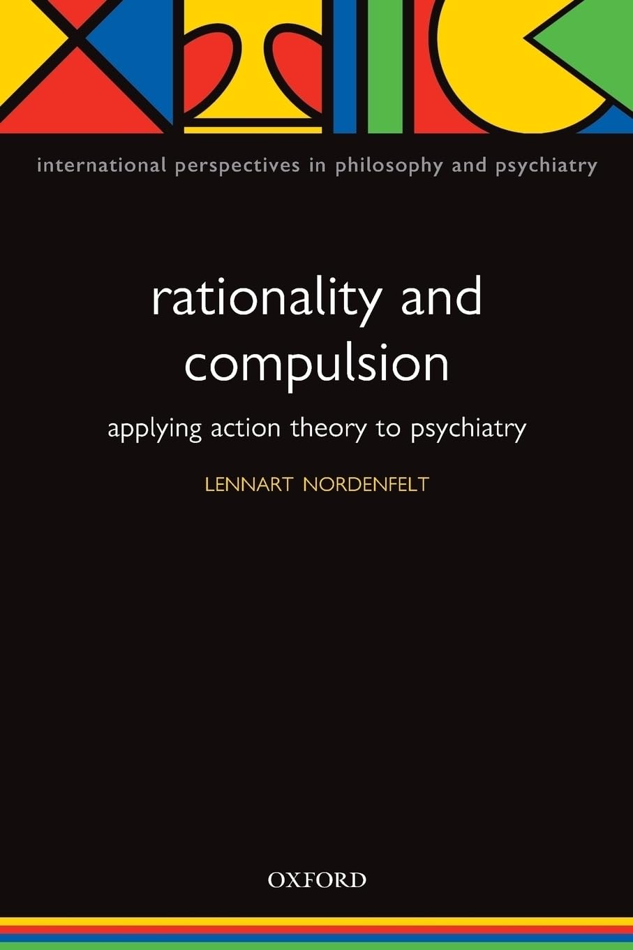 Action Theory, Rationality and Compulsion (International Perspectives in Philosophy and Psychiatry),Used