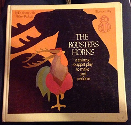 The Rooster's Horns: A Chinese Puppet Play to Make and Perform (UNICEF Storycraft Book),Used
