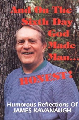 And on the Sixth Day God Made Man ... Honest!: Humorous Reflections,Used