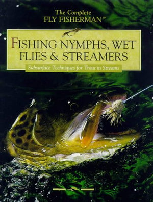 Fishing Nymphs, Wet Flies & Streamers, Subsurface Techniques For Trout In Streams,New