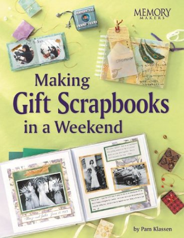 Making Gift Scrapbooks in a Snap: 20 Perfect Presents for Family and Friends,Used