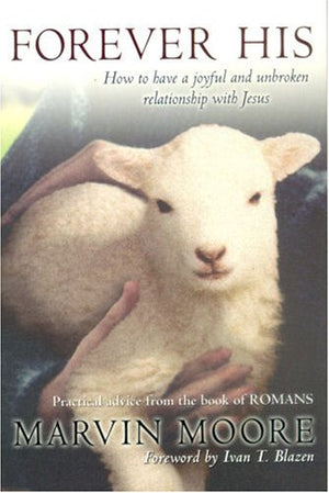 Forever His: How to Have a Joyful and Unbroken Relationship With Jesus : Practical Advice from the Book of Romans,Used