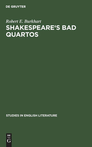 Shakespeare's Bad Quartos: Deliberate Abridgments Designed for Performance by a Reduced Cast (Studies in English Literature, 101,Used