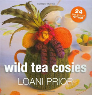 Wild Tea Cosies: 24 StepByStep Patterns,Used
