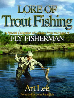 Lore of Trout Fishing: A Special Collection of Lessons from the Pages of Fly Fisherman,Used