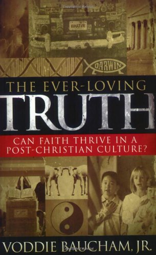 The EverLoving Truth: Can Faith Thrive in a PostChristian Culture?,Used