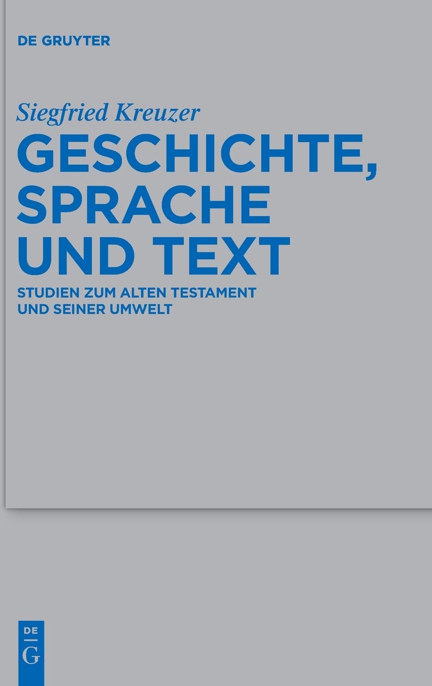 Geschichte, Sprache und Text: Studien zum Alten Testament und seiner Umwelt (Beihefte zur Zeitschrift fr die alttestamentliche W,Used